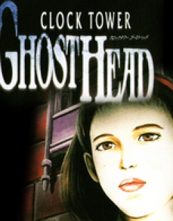 Clock Tower GHOST HEAD