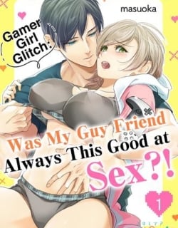 Gamer Girl Glitch: Was My Guy Friend Always This Good at Sex?! (Official)