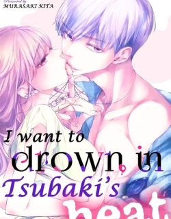 I Want to Drown in Tsubaki's Heat