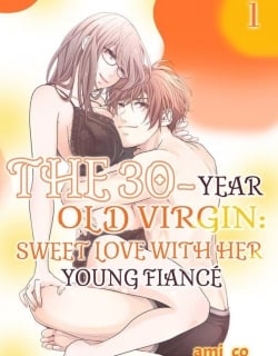 The 30-Year Old Virgin: Sweet Love with Her Young Fiancé [Official]