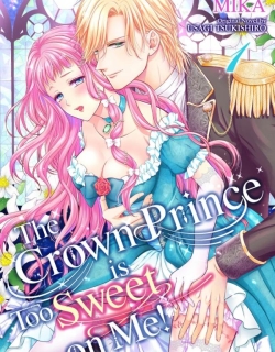 The Crown Prince is Too Sweet on Me!