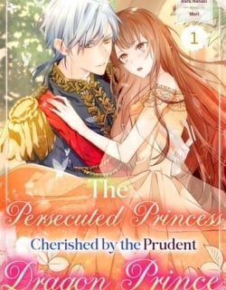 The Persecuted Princess Cherished by the Prudent Dragon Prince