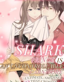 The Reincarnated Shark Prince is an Uncontrollable Carnivore ~Ultimate, Amazing Sex That Crosses Human Boundaries!?~